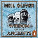 Wisdom of the Ancients: Life Lessons from Our Distant Past by Neil Oliver