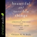 Beautiful and Terrible Things by Christian M.M. Brady