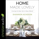 Home Made Lovely: Creating the Home You've Always Wanted by Shannon Acheson