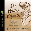 She Walked Before Us by Jill Eileen Smith