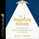 The Negativity Remedy by Nicole J. Phillips