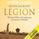 Legion: Thirteen Ways of Looking at Lawrence of Arabia by Kevin Jackson
