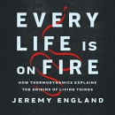 Every Life Is on Fire by Jeremy England