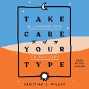 Take Care of Your Type: An Enneagram Guide to Self-Care by Christina S. Wilcox