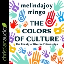 The Colors of Culture: The Beauty of Diverse Friendships by MelindaJoy Mingo