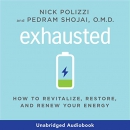Exhausted: How to Revitalize, Restore, and Renew Your Energy by Nick Polizzi