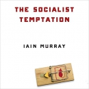 The Socialist Temptation by Iain Murray