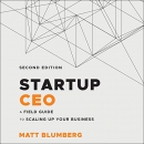 Startup CEO: A Field Guide to Scaling Up Your Business by Matt Blumberg