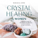 Crystal Healing for Women by Mariah K. Lyons