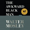 The Awkward Black Man by Walter Mosley