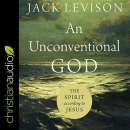 An Unconventional God: The Spirit According to Jesus by Jack Levison