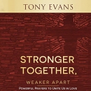 Stronger Together, Weaker Apart by Tony Evans