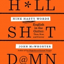 Nine Nasty Words: English in the Gutter by John McWhorter