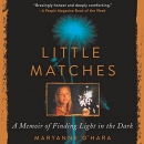 Little Matches: A Memoir of Finding Light in the Dark by Maryanne O'Hara