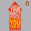 Achieve Your Highest Potential by Chitra Jha