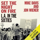 Set the Night on Fire: L.A. in the Sixties by Mike Davis