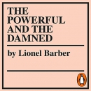 The Powerful and the Damned by Lionel Barber