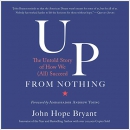 Up from Nothing: The Untold Story of How We (All) Succeed by John Hope Bryant