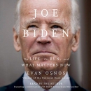 Joe Biden: The Life, the Run, and What Matters Now by Evan Osnos