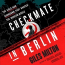 Checkmate in Berlin by Giles Milton