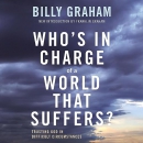 Who's in Charge of a World that Suffers? by Billy Graham