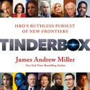 Tinderbox: HBO's Ruthless Pursuit of New Frontiers by James Andrew Miller