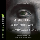 Misreading Scripture with Individualist Eyes by E. Randolph Richards