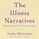 The Illness Narratives by Arthur Kleinman