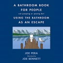 A Bathroom Book for People Not Pooping or Peeing by Joe Pera