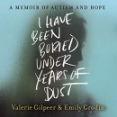 I Have Been Buried Under Years of Dust by Valerie Gilpeer