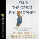 Jesus the Great Philosopher by Jonathan T. Pennington