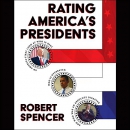 Rating America's Presidents by Robert Spencer