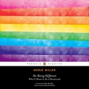 On Being Different: What It Means to Be a Homosexual by Merle Miller