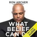 What Belief Can Do by Ron Archer