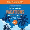 Take More Vacations by Scott Keyes