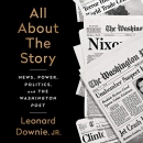 All About the Story by Leonard Downie, Jr.