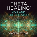 ThetaHealing: You and the Creator by Vianna Stibal