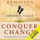 Conquer Change: Managing Reversals and Letting Go by Shubha Vilas