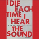 I Die Each Time I Hear the Sound by Mike Doughty