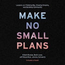 Make No Small Plans by Elliott Bisnow