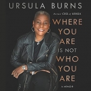 Where You Are Is Not Who You Are by Ursula Burns