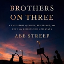 Brothers on Three by Abe Streep