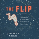 The Flip: Epiphanies of Mind and the Future of Knowledge by Jeffrey J. Kripal