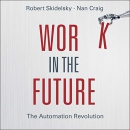 Work in the Future: The Automation Revolution by Robert Skidelsky