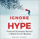 Ignore the Hype by Brian Perry