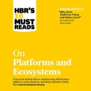 HBR's 10 Must Reads on Platforms and Ecosystems by Harvard Business Review