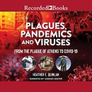 Plagues, Pandemics and Viruses by Heather E. Quinlan