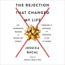 The Rejection That Changed My Life by Jessica Bacal