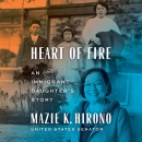 Heart of Fire: An Immigrant Daughter's Story by Mazie K. Hirono