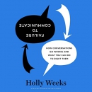 Failure to Communicate by Holly Weeks